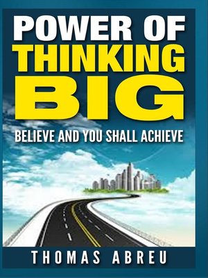 cover image of Power of Thinking Big--Believe and You Shall Achieve